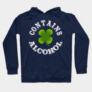 Contains alcohol funny Irish with shamrock Hoodie